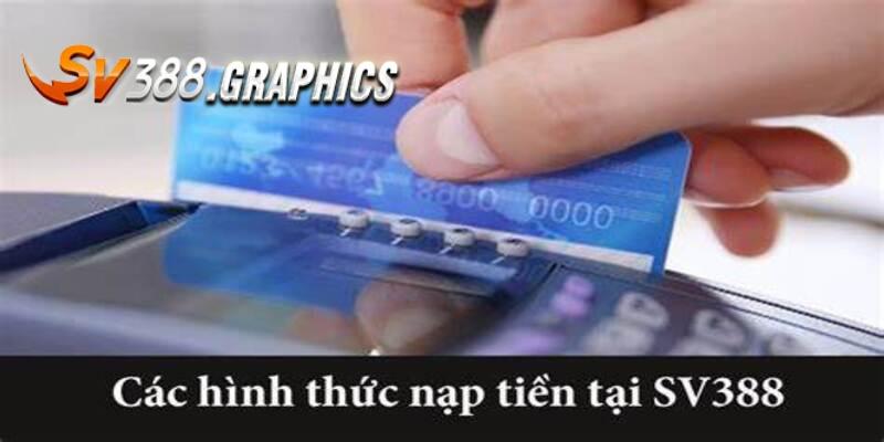 3 phương thức trong cách nạp tiền SV388 