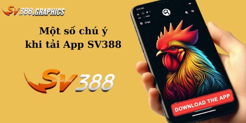 Nguyên tắc khi tải ứng dụng đá gà SV388